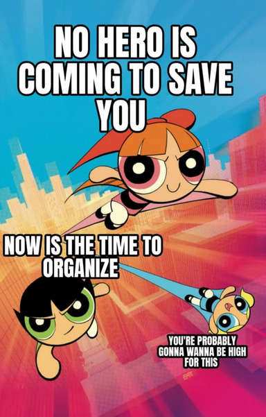 Cartoon superheroes flying over a stylized cityscape with bold text: "No hero is coming to save you. Now is the time to organize." Energetic tone.