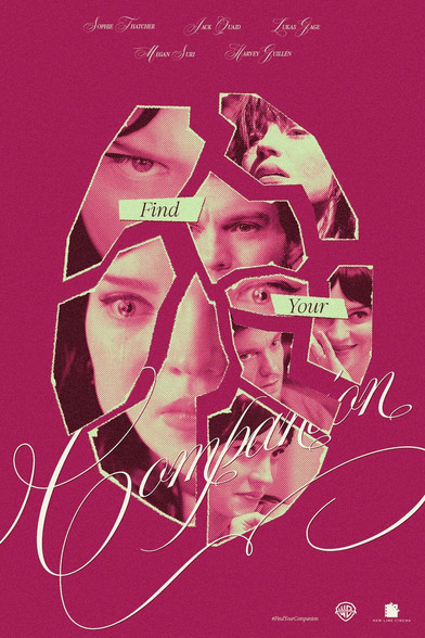 A poster for the film Companion. There is a pink hue to everything. There are shattered images of characters from the film, notably Jack Quaid and Sophie Thatcher.

The tagline is:

Find your...