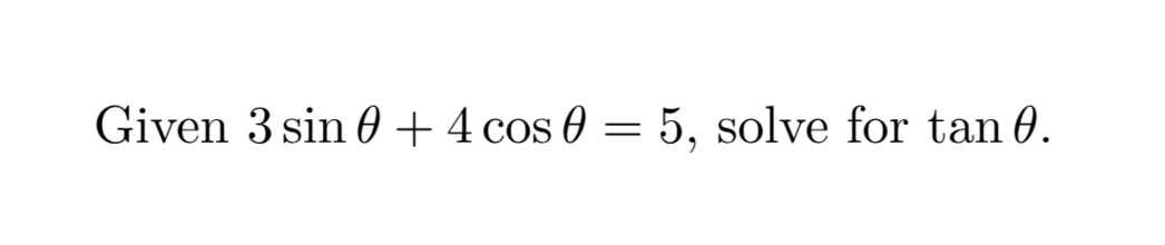 Given "3 sine theta plus 4 cosine theta equals 5", solve for the tangent of theta.