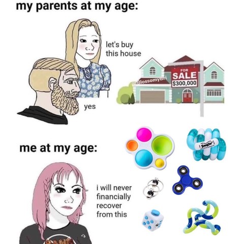 Split panel meme contrasts past and present: On top, parents plan to buy a $300,000 house. Below, a person laments over fidget toys.