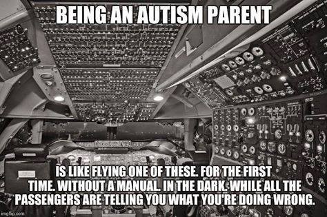 The image shows a complex airplane cockpit filled with instruments. Text overlay reads: "Being an autism parent is like flying one of these for the first time, without a manual, in the dark, with passengers criticizing."