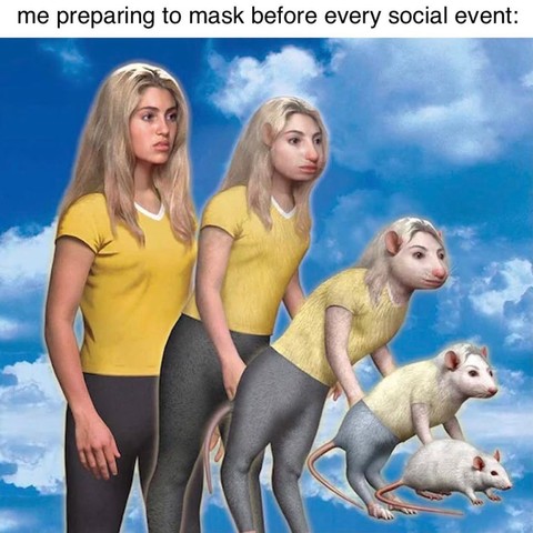 Evolution meme of a woman transforming into a rat in stages, against a blue sky with clouds. The text reads: "me preparing to mask before every social event." The tone is humorous.