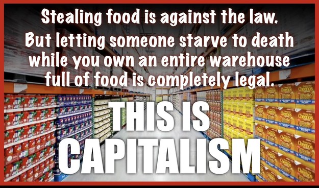 A warehouse filled with shelves of food products. Text overlay critiques capitalism, highlighting legal disparities between stealing food and hoarding.