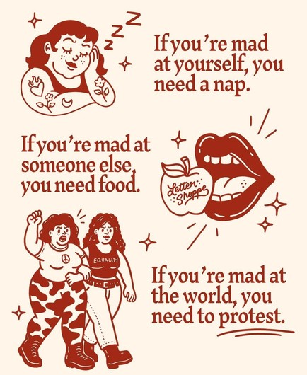 Illustration with text: "If you’re mad at yourself, you need a nap" shows a person sleeping. "If you’re mad at someone else, you need food" with lips holding paper. Two people walking arm in arm under "If you’re mad at the world, you need to protest." Tone: supportive, empowering.