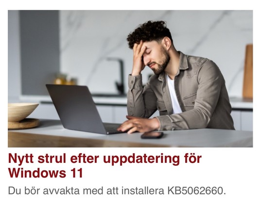 En bild där det står 'Nytt strul efter uppdatering för windows 11 - du bör avvakta med att installera...'