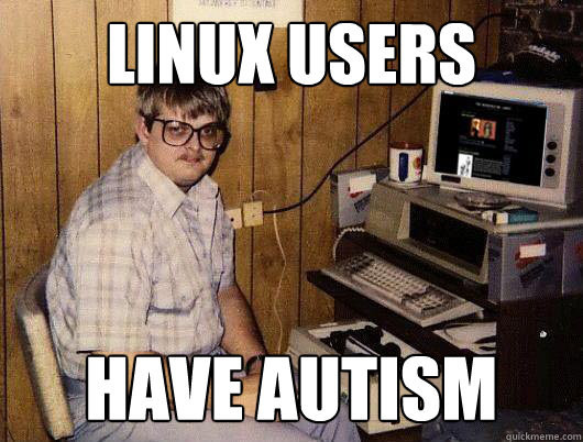 A man sitting in front of a computer, with the text "LINUX USERS HAVE AUTISM" written on-top if the image.
