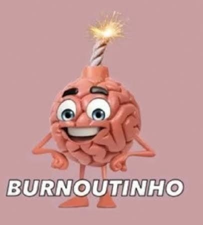 Um cérebro sorridente, com um formato mais redondo do que a média, com um pavio aceso em cima dele, lembrando um bomba. Embaixo a legenda "burnoutinho".