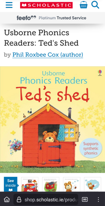 A children's book cover:

Phil Roxbee Cox (author)

Usborne Phonics Readers

Ted's shed

(available through Scholastic)