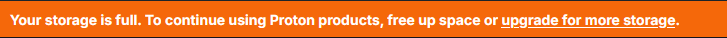 Orange banner that says "Your storage is full. To continue using Proton products, free up space or upgrade for more storage."