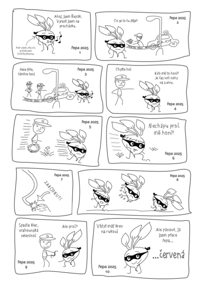 Krátký černobílý komix o "Řepákovi", hrdinovy ve tvaru řepy s páskou přes oči jako mají superhrdinové (v jeho případě ji ale má proto že je to SUPERpotravina). Příběh je o tom jak si jde na procházku, pohvizduje si a prochází kolem místa činu označeného páskou. V tom ho začne honit policie. Chvíli utíká (říká že "vezme nohy na bulvu"), ale nakonec zapadne a policie mu nasazuje pouta. Ptá se proč a řeknou mu že má krev na rukou. On ale odpoví "Ale pánové, já jsem přece řepa... ...ČERVENÁ". Hahah…
