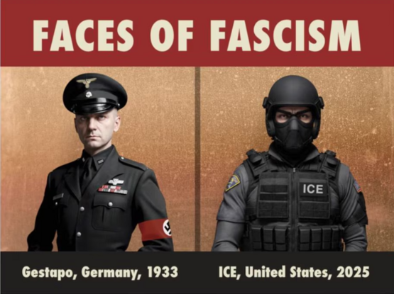 A split image compares a 1933 Gestapo officer in black uniform with a red armband to a 2025 U.S. ICE officer in tactical gear. Bold text reads "Faces of Fascism."