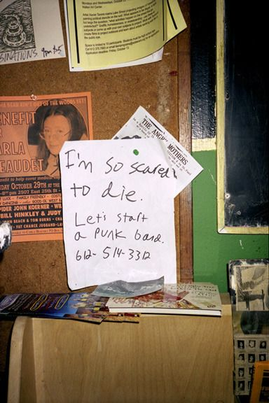 random piece of paper on wall that says I'm so scared to die. let's start a punk band *gives out phone number*
