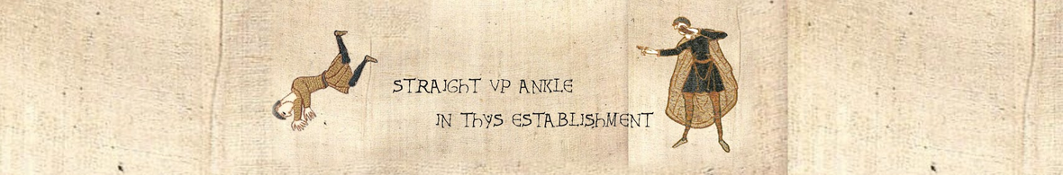 Medieval-style tapestry with one figure pointing at another doing a handstand. Text reads, "STRAIGHT UP ANKLE IN THIS ESTABLISHMENT." Humorous tone.