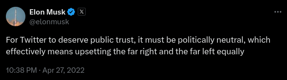 Tweet by Elon Musk on April 27, 2022, states Twitter should be politically neutral, upsetting both far right and far left equally for public trust.