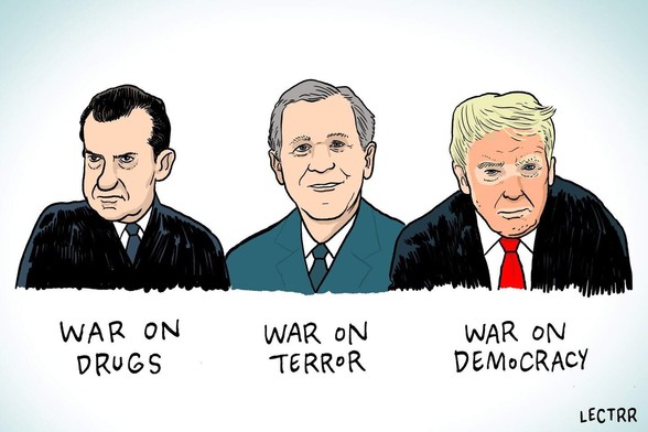 nixon: war on drugs
bush: war on terror
trump: war on democracy

lectrr