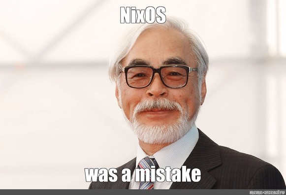 An elderly man with glasses and a suit smiles warmly. Text above reads "NixOS" and below "was a mistake." 