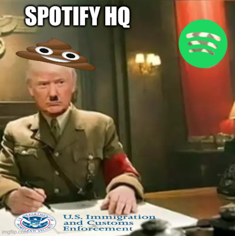 The image is a digitally altered photograph of Trump in a military uniform seated behind a desk. The person is facing forward, with a serious expression. A cartoon poop emoji has been superimposed on the person’s head. A green Spotify logo is placed in the upper right corner of the image. Text above the person reads "SPOTIFY HQ", and a logo at the bottom reads "U.S. Immigration and Enforcement".