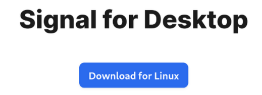 "Signal for Desktop"

Button: "Download for Linux"
