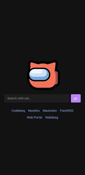 My browser makes with big neocat among us logo. Under that there is a search box saying search with cat. Under that there are links to codeberg, nextdns, Mastodon, webportal, wallabag