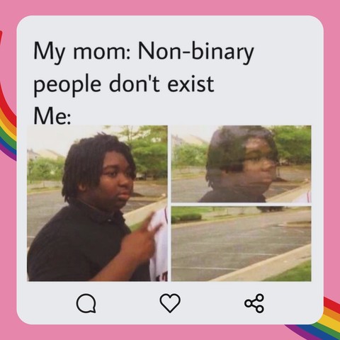 Meme with text "My mom: Non-binary people don't exist. Me:" followed by a person vanishing. Background includes rainbow borders, conveying pride.
