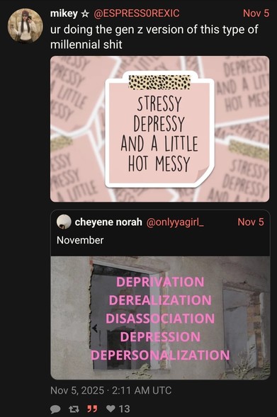 posts existing to throw up #relatable i suck buzzwords like depersonalization are gen z version of millennial stressy depressy and a little hot messy type shit and are lame for the same reasons