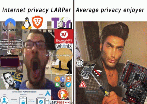 Two-panel meme contrasting two archetypes of privacy-minded people. The left panel, labeled Internet privacy LARPer, shows a man yelling with his mouth wide open, surrounded by logos such as NordVPN, ExpressVPN, Tor, Tails, Linux, and Whonix, along with icons for cybersecurity, LastPass, and two-factor authentication. Text overlays read pretends to be smart because of the screen looking like this and sits on this everyday. The right panel, labeled Average privacy enjoyer, shows a composed man w…