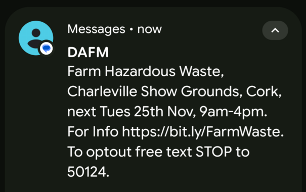 DAFM

Farm Hazardous Waste, Charleville Show Grounds, Cork, next Tues 25th Nov, 9am-4pm. For Info https://bit.ly/FarmWaste. To optout free text STOP to 50124.