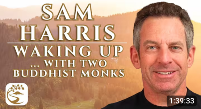 SAM HARRIS WAKING UP ... WITH TWO BUDDHIST MONKS