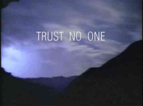 TRUST NO ONE