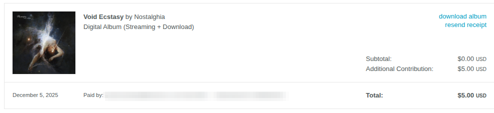 A digital receipt showing the purchase of the album “Void Ecstasy” by Nostalghia. The album cover is displayed on the left, and on the right, the receipt lists the item as a digital album (streaming and download), with a subtotal of $0.00 and an additional contribution of $5.00, for a total of $5.00. The payment date is December 5, 2025, and the payer’s name is blurred. Options to download the album or resend the receipt appear on the right.