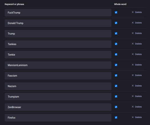 Screenshot of Mastodon’s filter settings showing a list of keyword filters with “Whole word” enabled. The filters include political terms like “Donald Trump,” “Trump,” “Trumpism,” “Fascism,” “Nazism,” “MarxismLeninism,” “Tankie(s),” as well as “FuckTrump,” and unexpectedly “ZenBrowser” and “Firefox.” Each entry has a delete option.