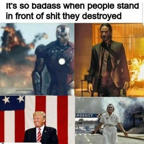 Meme shows four images under the caption "It's so badass when people stand in front of things they destroyed," featuring fictional characters and a political figure with explosions and chaos in the backgrounds.