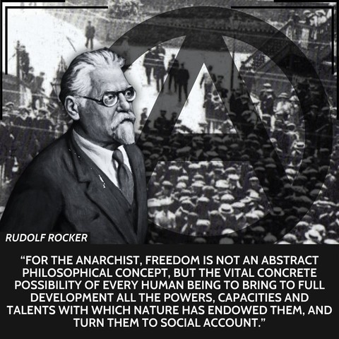 Black and white graphic showing an elderly bearded man identified by on-image text as Rudolf Rocker, wearing glasses and a suit, set against a historical crowd scene with a large anarchist A-in-a-circle symbol overlaid, and a prominent block of text explaining that for anarchists freedom is a concrete social possibility for every person to fully develop their abilities for the benefit of society.
