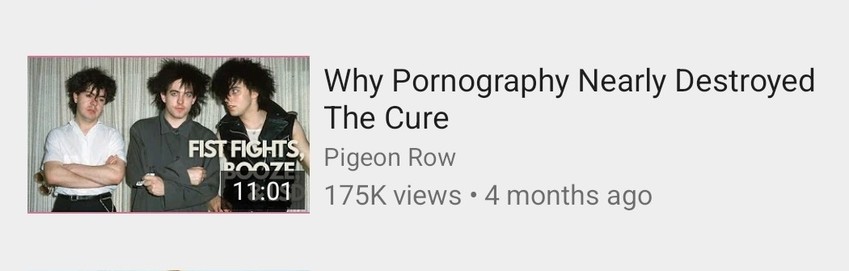 yt vid Why Pornography Nearly Destroyed The Cure by Pigeon Row