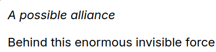 Excerpt from the linked text:

"A possible alliance

Behind this enormous invisible force..."