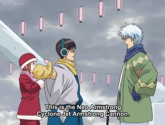 And Gintama’s Gintoki explaining to Shinpachi and Kagura « This is the Neo Armstrong Cyclone Jet Armstrong Cannon » to describe an ice sculpture 