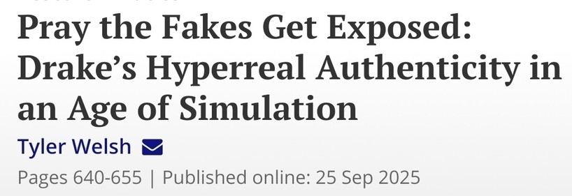 Pray the Fakes Get Exposed: Drake’s Hyperreal Authenticity in an Age of Simulation