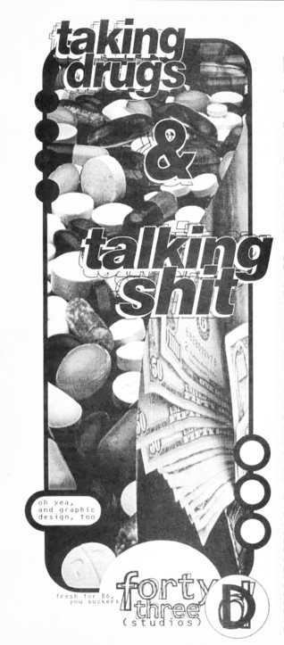 taking drugs and talking shit oh yea and graphic design too