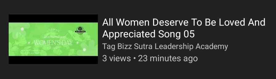 "All Women Deserve To Be Loved And Appreciated Song 05" by "Tag Bizz Sutra Leadership Academy" on youtube