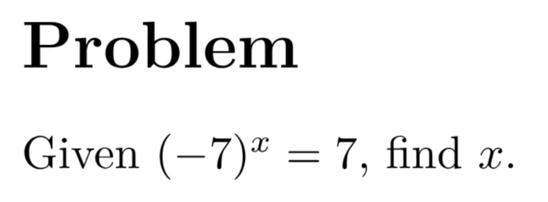 A screenshot of the problem "negative seven to the x-th power equals 7, solve for x."