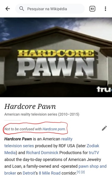 Página em inglês da Wikipedia do reality show "negócio fechado" cujo nome original é "Hardcore Pawn". Embaixo do título há uma observação aonde se lê para não confundir este verbete  com o verbete "hardcore porn".