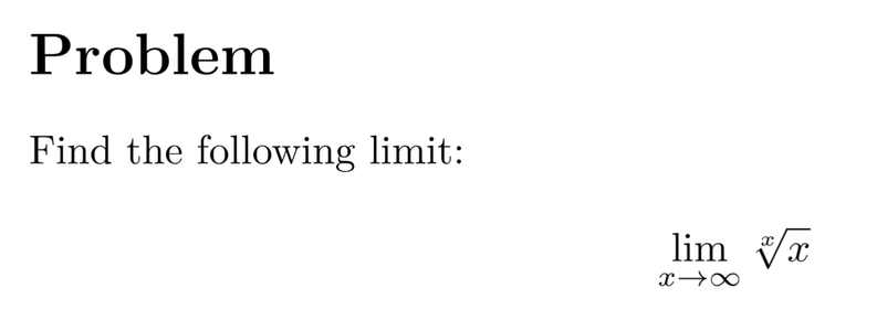 A screenshot of that says: Problem, find the following limit...the limit of the xth root of x as x approaches infinity.