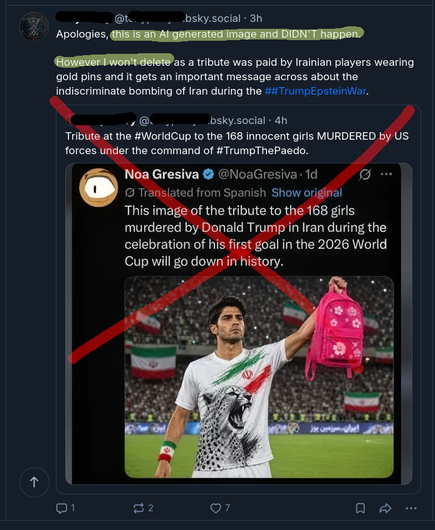 Screenshot of a bluesky user sharing a screensot from X, formerly twitter, featuring a realistic looking AI generated image depicting an iranian footballer with a cheetah uniform, holding a pink backpack, purported to be held up during a world cup match. The audience is holding up extremely large Iranian flags in the background of the pitch.

The bluesky user sharing this image writes in a follow up: "Apologies, this is an AI generated image and DIDN'T happen. However I won't delete as a tribut…