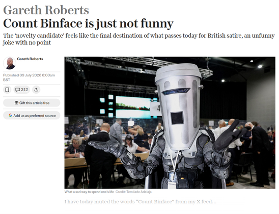 Telegraph article: Count Binface is just not funny. The "novelty candidate" feels like the final destination of what passes today for British satire, an unfunny joke with no point. What a sad way to spend one's life. Today I muted the words "Count Binface" from my X feed