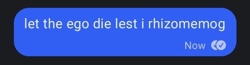 let the ego die lest i rhizomemog