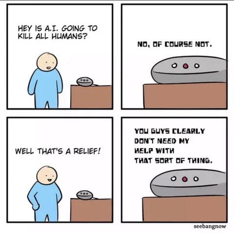 A comic strip features two characters: a person in blue and a small device. The person asks if AI will kill all humans, to which the device responds negatively. The person expresses relief, and the device sarcastically remarks that they clearly do not need