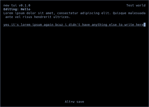 Terminal worldbuilding app's narrative editor screen. Text:

Editing: Hello

Lorem ipsum dolor sit amet, consectetur adipiscing elit. Quisque malesuada ante vel risus hendrerit ultrices.

yes it's lorem ipsun again bcuz i didn't have anything else to write here

Alt+w save